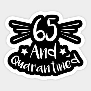 65 And Quarantined Sticker